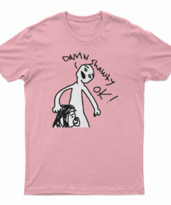 Damn Shawty Ok T-Shirt