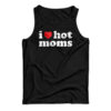 Danny Duncan I Heart Hot Moms Tank Top