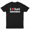 Danny Duncan I Heart Hot Moms T-Shirt