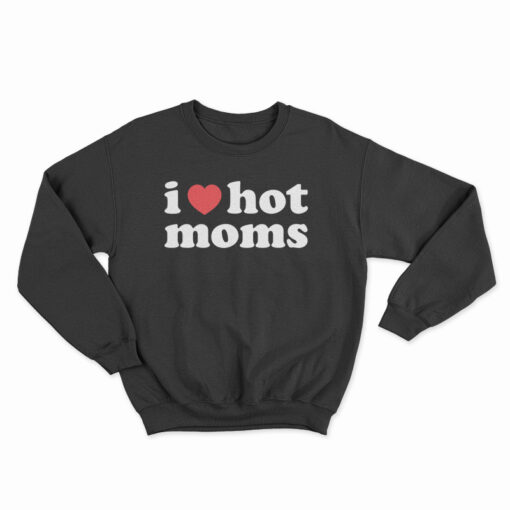 Danny Duncan I Heart Hot Moms Sweatshirt