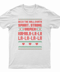 Deck The Halls With Smart Strong Women Kamala T-Shirt