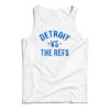 Detroit Vs The Refs Tank Top