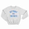 Detroit Vs The Refs Sweatshirt