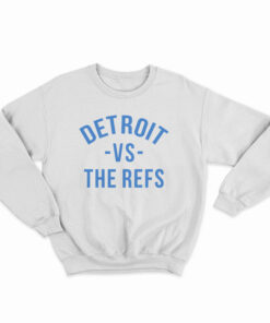 Detroit Vs The Refs Sweatshirt