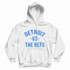 Detroit Vs The Refs Hoodie