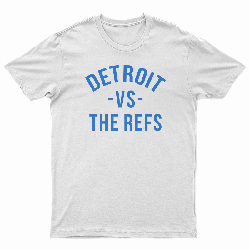 Detroit Vs The Refs T-Shirt