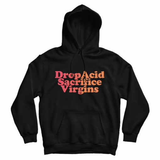 DropAcid Sacrifice Virgins Hoodie