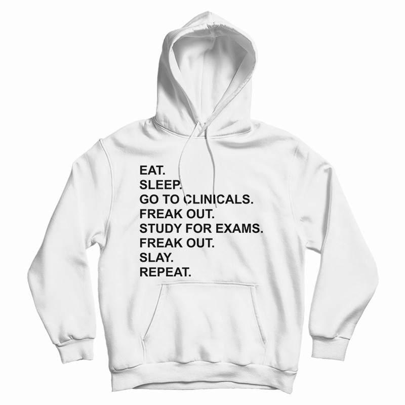 Eat Sleep Go To Clinicals Hoodie
