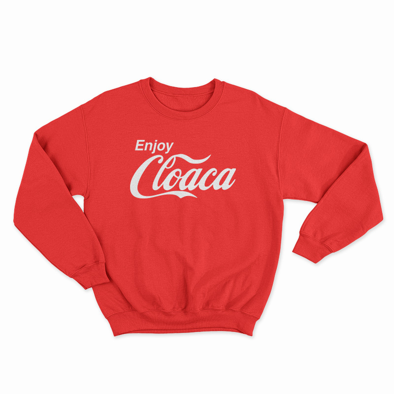 Enjoy Cloaca Sweatshirt