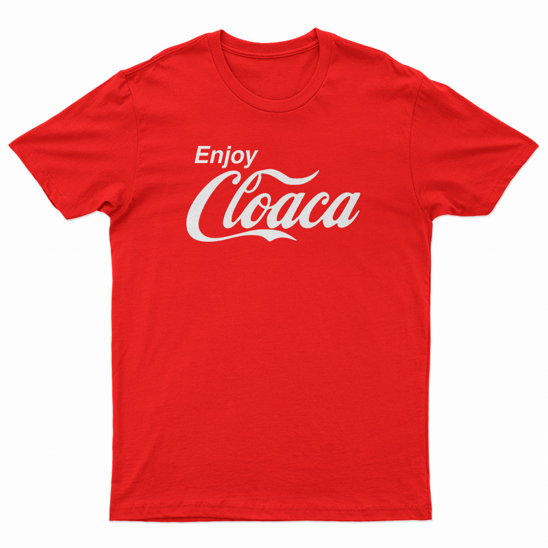Enjoy Cloaca T-Shirt