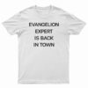 Evangelion Expert Is Back In Town T-Shirt