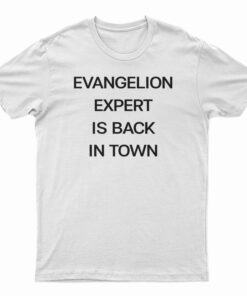 Evangelion Expert Is Back In Town T-Shirt