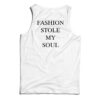 Fashion Stole My Soul Tank Top
