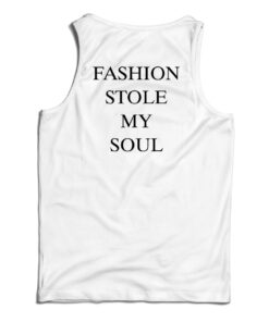 Fashion Stole My Soul Tank Top