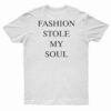 Fashion Stole My Soul T-Shirt