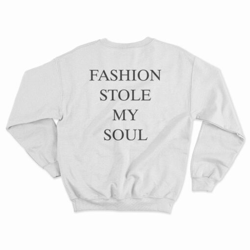 Fashion Stole My Soul Sweatshirt