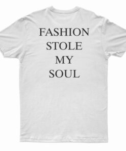 Fashion Stole My Soul T-Shirt