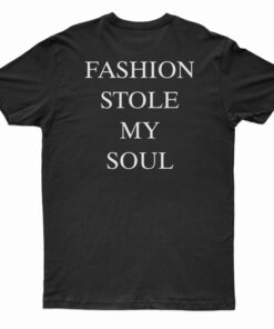 Fashion Stole My Soul T-Shirt