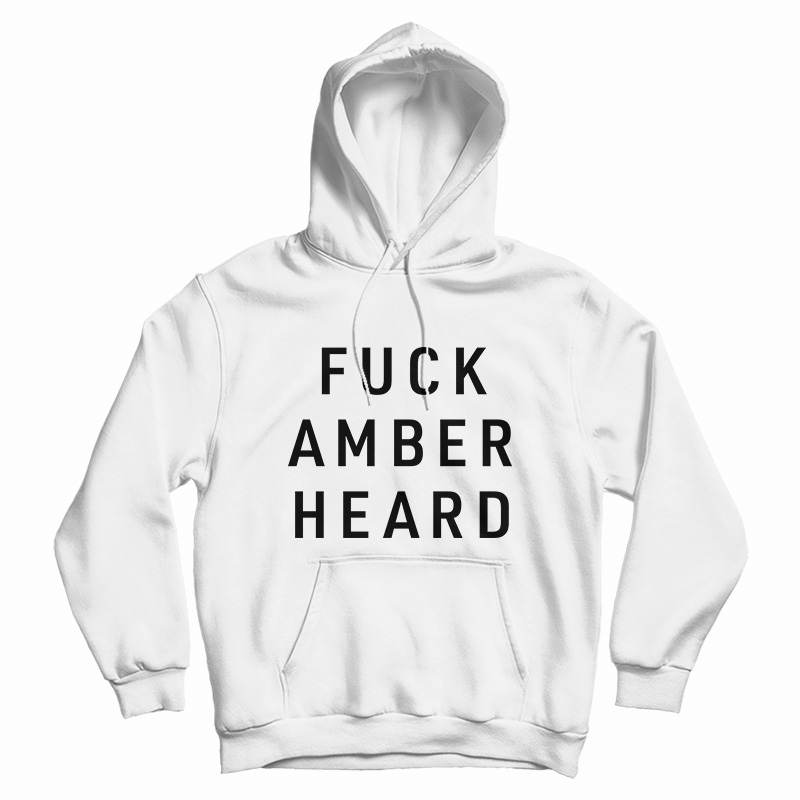 Fuck Amber Heard Hoodie