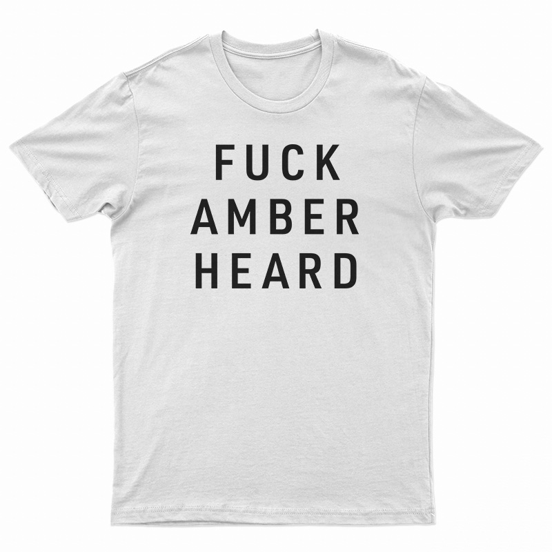 Fuck Amber Heard T-Shirt
