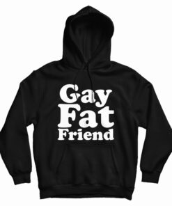 Gay Fat Friend Hoodie
