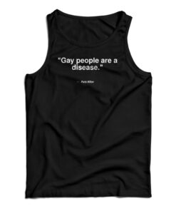 Gay People Are A Disease Tank Top