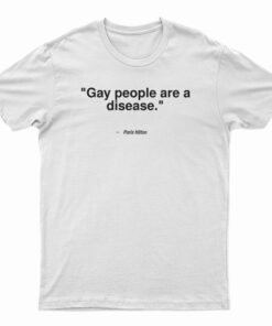 Gay People Are A Disease T-Shirt