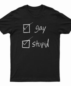 Gay Stupid T-Shirt
