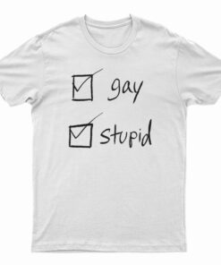 Gay Stupid T-Shirt