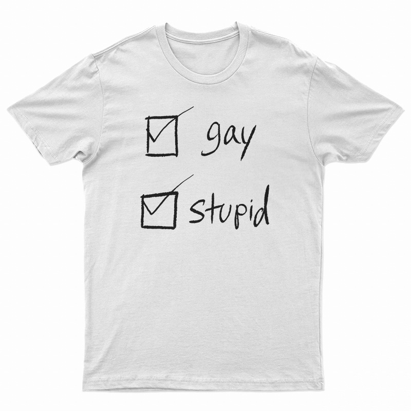 Gay Stupid T-Shirt