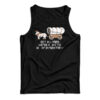 Get In Loser We're Going To Die Of Dysentery Tank Top