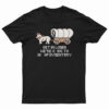 Get In Loser We're Going To Die Of Dysentery T-Shirt
