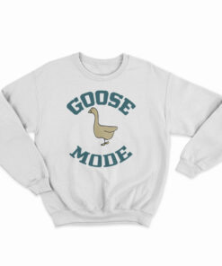 Goose Mode Sweatshirt