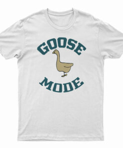 Goose Mode T-Shirt