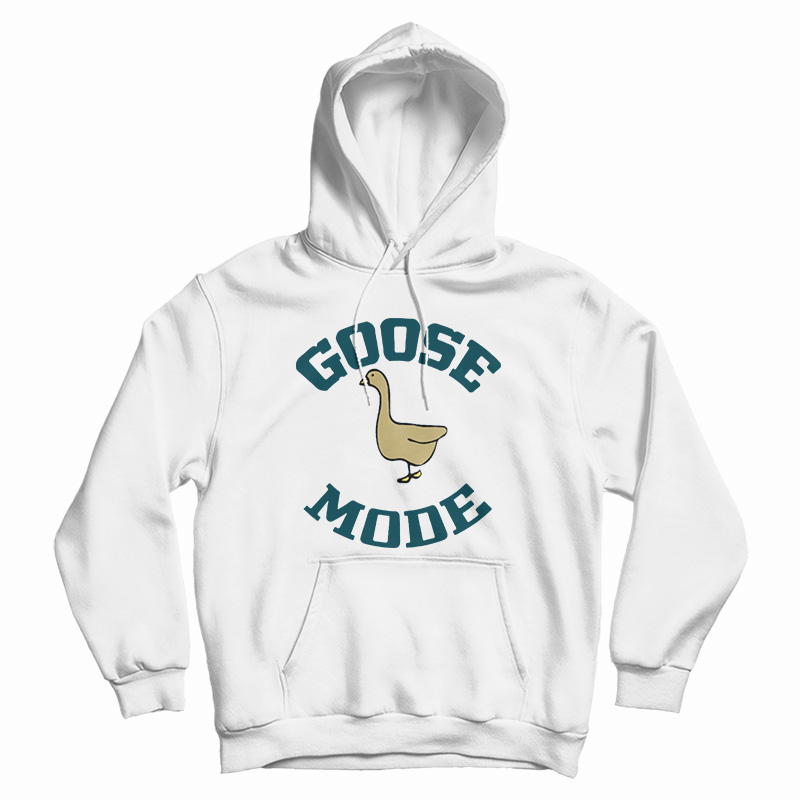 Goose Mode Hoodie