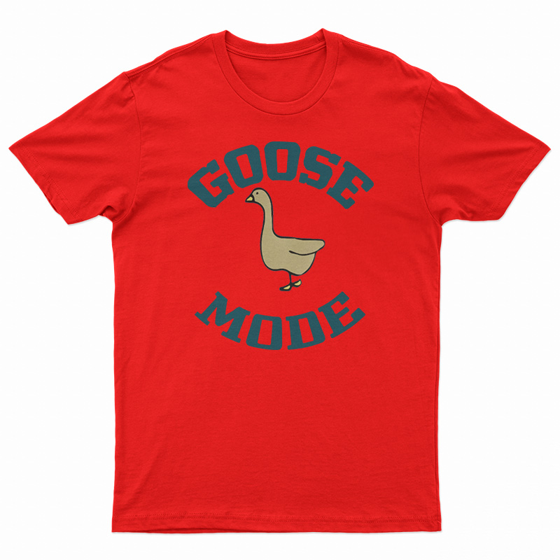 Goose Mode T-Shirt
