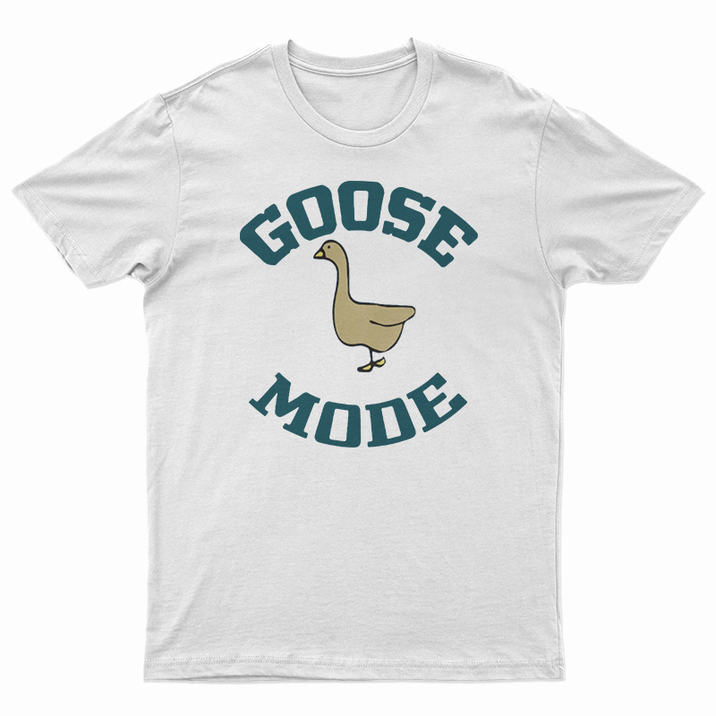 Goose Mode T-Shirt
