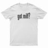 Got Milf T-Shirt