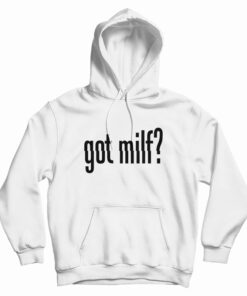 Got Milf Hoodie