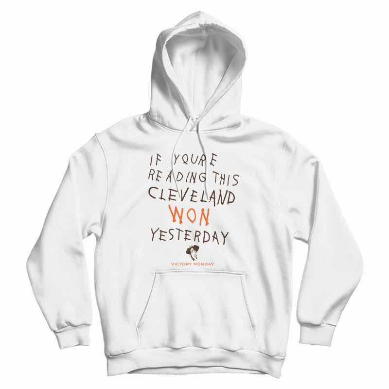If You're Reading This Cleveland Won Yesterday Hoodie