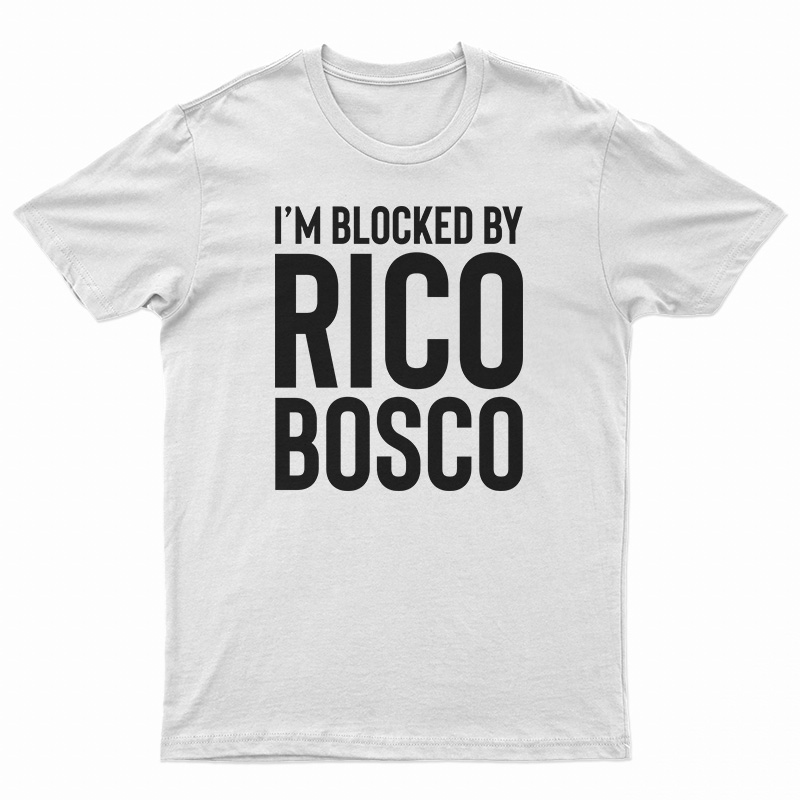 I'm Blocked By Rico Bosco T-Shirt