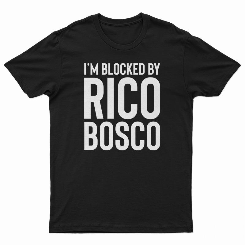 I'm Blocked By Rico Bosco T-Shirt
