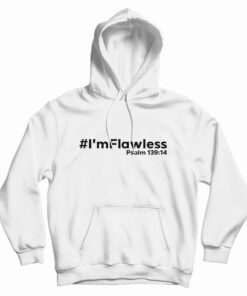I'm Flawless Psalm 139:14 Hoodie