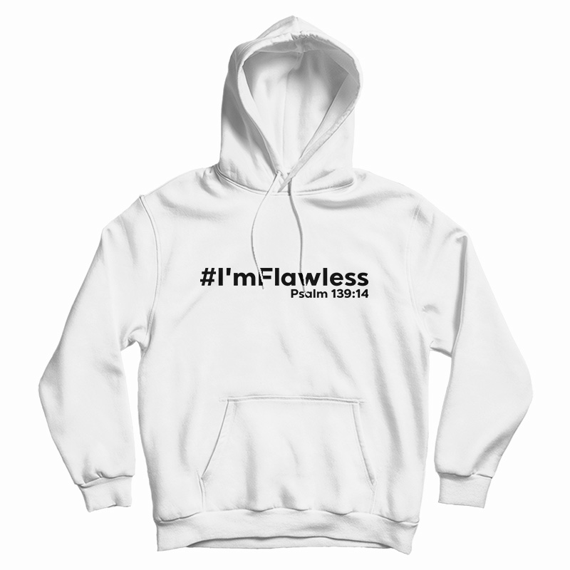 I'm Flawless Psalm 139:14 Hoodie