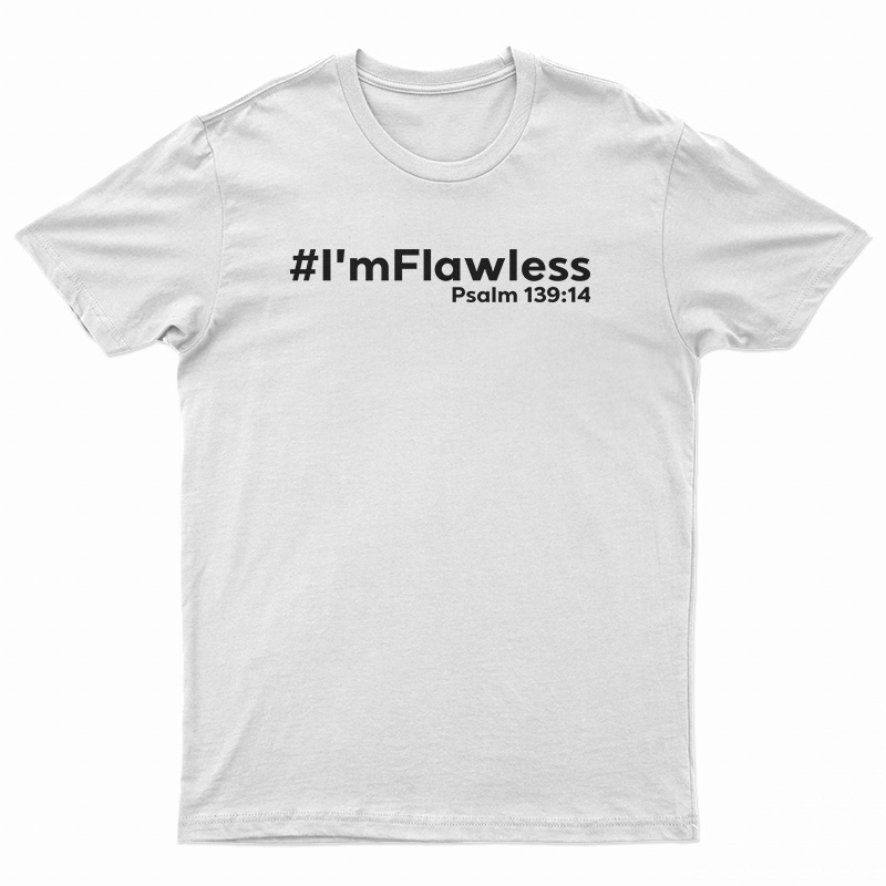 I'm Flawless Psalm 139:14 T-Shirt