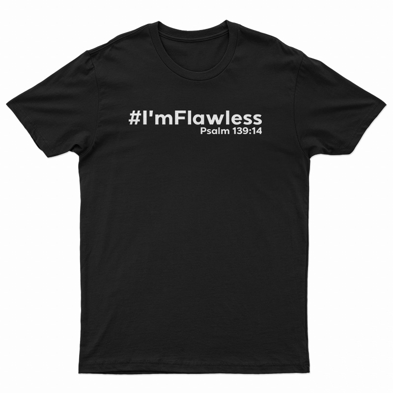 I'm Flawless Psalm 139:14 T-Shirt