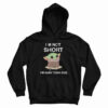 I’m Not Short I’m Baby Yoda Size Hoodie