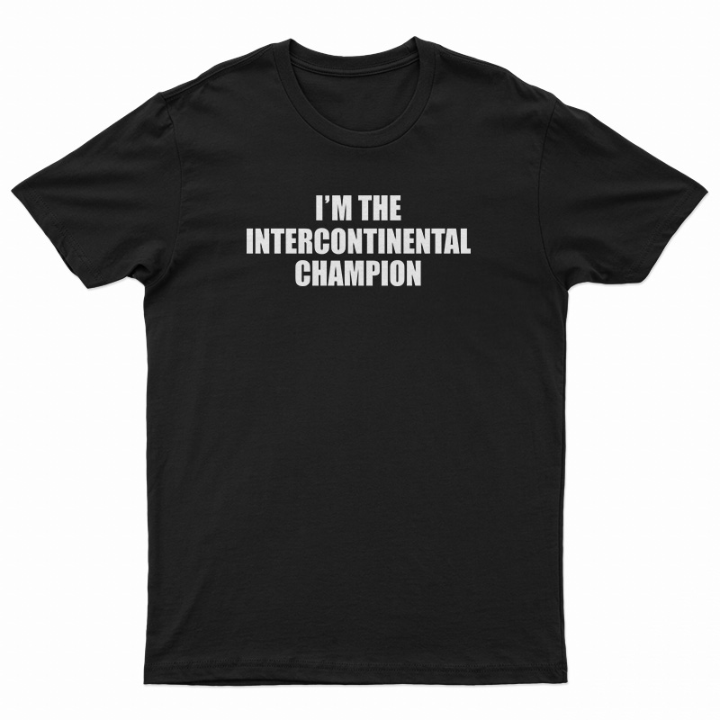 I'm The Intercontinental Champion T-Shirt