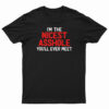 I'm The Nicest Asshole You'll Ever Meet T-Shirt