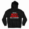 I'm The Nicest Asshole You'll Ever Meet Hoodie